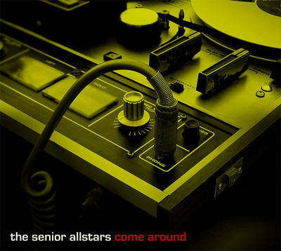 The Senior Allstars - Come Around - 2008